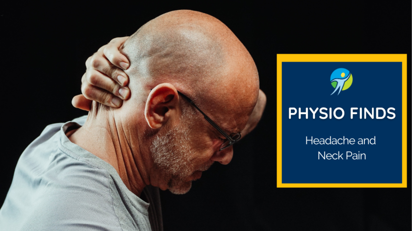 Older man holding the back of his neck in pain. Text reads: physio finds: headache and neck pain