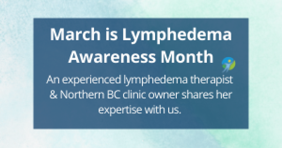 March Is Lymphedema Awareness Month Physiotherapy Association Of